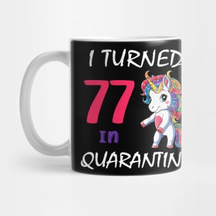 I Turned 77 in quarantine Cute Unicorn Mug